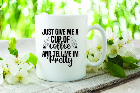 Coffee SVG Design, Just Give Me a Cup of