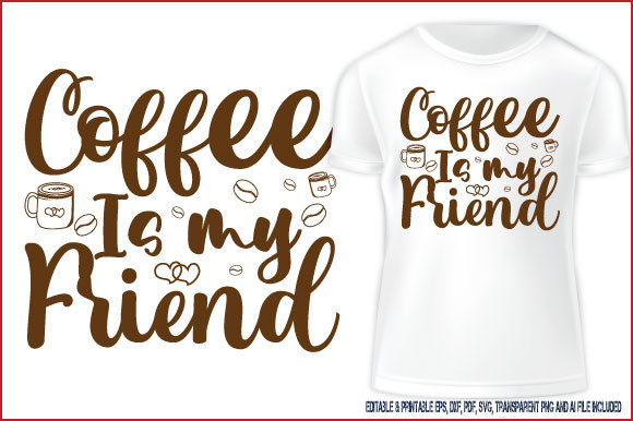 Coffee T-shirt Coffee is My Friend Craft