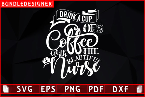 Drink a Cup of Coffee-Nurse T-shirt SVG