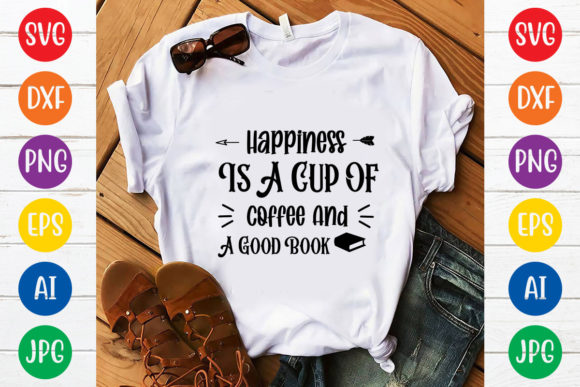 Happiness Is a Cup of Coffee and a Good