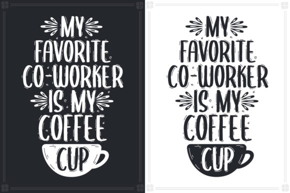 My Favorite Coworker is My Coffee Cup