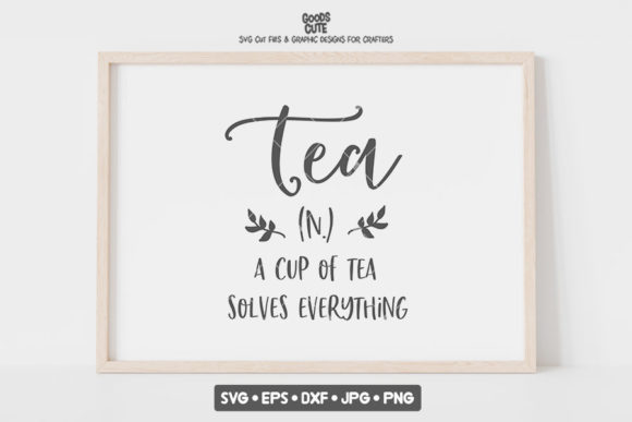 Tea: A Cup of Tea Solves Everything SVG